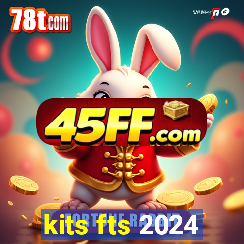 kits fts 2024